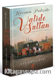 Haremin Padişahı Valide Sultan (Renkli - Büyük Boy - Ciltli)