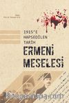 1915’e Hapsedilen Tarih Ermeni Meselesi 