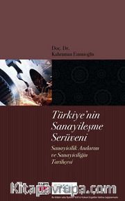 Türkiye'nin Sanayileşme Serüveni <br /> Sanayicilik Anılarım ve Sanayiciliğin Tarihçesi