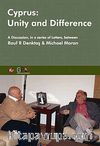 Cyprus: Unity and Difference & A Discussion in a Series of Letters Between Rauf Denktaş and Michael Moran