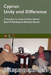 Cyprus: Unity and Difference <br /> A Discussion in a Series of Letters Between Rauf Denktaş and Michael Moran