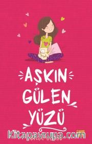 Aşkın Gülen Yüzü – Aşkın Öteki Yüzü