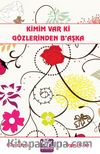 Kimim Var Ki Gözlerinden Başka 