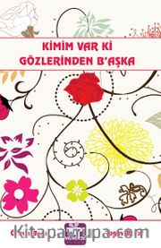 Kimim Var Ki Gözlerinden Başka 