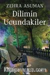 Dilimin Ucundakiler