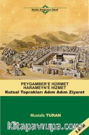 Peygamber Hürmet Haremeyn Hizmet <br /> Kutsal Toprakları Adım Adım Ziyaret