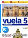 Vuela 5 Libro del Alumno B1 +CD (İspanyolca Orta Seviye ders Kitabı +CD)
