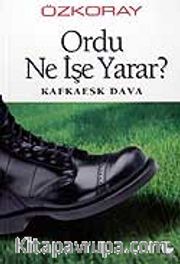 Ordu Ne İşe Yarar? / Kafkaesk Dava
