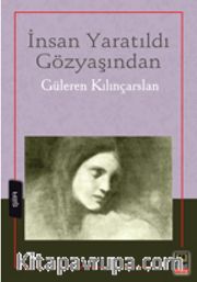 İnsan Yaratıldı Gözyaşından