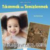 Sağlıklı Alışkanlıklar / Yıkanmak ve Temizlenmek 