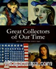 Great Collectors of Our Time <br /> Art Collecting Since 1945