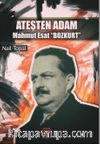 Ateşten Adam & Mahmut Esat Bozkurt