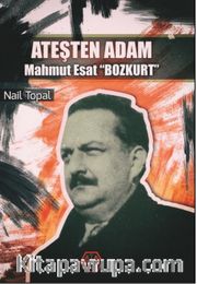 Ateşten Adam <br /> Mahmut Esat Bozkurt