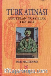 Türk Atinası <br /> Unutulan Yüzyıllar (1456-2832)