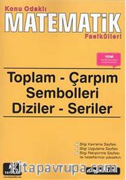 Konu Odaklı Matematik Fasikülleri <br /> Toplam - Çarpım Sembolleri - Diziler - Seriler