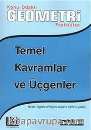 Konu Odaklı Geometri Fasikülleri <br /> Temel Kavramlar ve Üçgenler