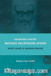 Erzurumlu Hattat Mustafa Necatüddin Efendi Hayatı Sanatı ve Manzum Eserleri