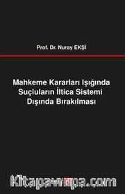 Mahkeme Kararları Işığında Suçluların İltica Sistemi Dışında Bırakılması