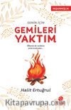 Senin İçin Gemileri Yaktım