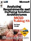 Analyzing Requirements and Defining Solution Architectures MCSD Training Kit