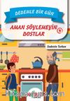 Dedemle Bir Gün 4 / Aman Söylemeyin Dostlar 