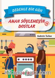 Dedemle Bir Gün 4 / Aman Söylemeyin Dostlar 