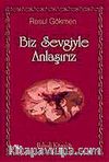 Biz Sevgiyle Anlaşırız