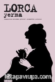 Yerma <br /> Üç Perde ve Altı Sahnelik Bir Trajik Şiir