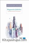 Magnetsiz Şehirler & Türkiye'de Kentlerin Dönüşümü