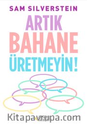 Artık Bahane Üretmeyin!