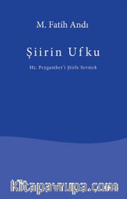 Şiirin Ufku <br /> Hz. Peygamber'i Şiirle Sevmek