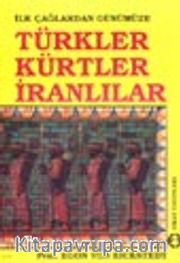 Türkler Kürtler İranlılar / İlk Çağlardan Günümüze