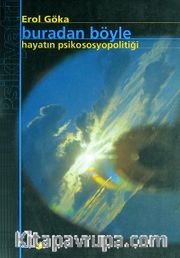 Buradan Böyle / Hayatın Psikososyopolitiği