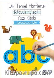 Dik Temel Harflerle Klavuz Çizgili Yazı Kitabı - İlkokullar için