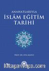 Ana Hatlarıyla İslam Eğitim Tarihi