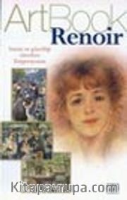 Art Book Renoir/Hayatı ve Güzelliği Yücelten Empresyonist