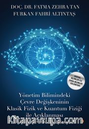 Yönetim Bilimindeki Çevre Değişkeninin Klasik Fizik ve Kuantum Fiziği ile Açıklanması