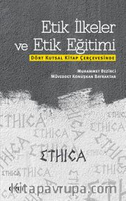 Etik İlkeler ve Etik Eğitimi <br /> Dört Kutsal Kitap Çerçevesinde