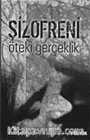 Şizofreni / Öteki Gerçeklik