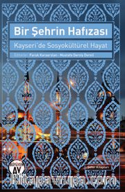 Bir Şehrin Hafızası <br /> Kayseri'de Sosyokültürel Hayat