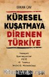Küresel Kuşatmaya Direnen Türkiye & Vesayet Operasyonlar FETÖ 15 Temmuz İstiklal Mücadelesi