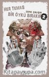 Her Temas Öykü Bırakır 2