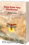 Başıma Belalar Yakar Ateş Böcekleri