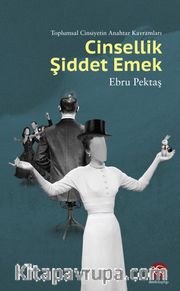 Cinsellik Şiddet Emek <br /> Toplumsal Cinsiyetin Anahtar Kavramları
