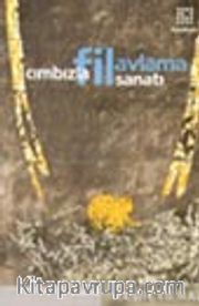 Cımbızla Fil Avlama Sanatı