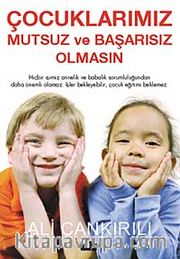 Çocuklarımız Mutsuz ve Başarısız Olmasın