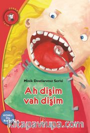 Ah Dişim Vah Dişim Konu:Diş Bakımı / Minik Dostlarımız Serisi