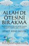 Allah De Ötesini Bırakma