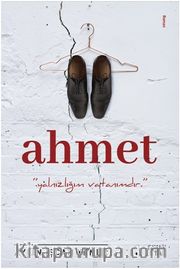 Ahmet <br /> Yalnızlığım Vatanımdır
