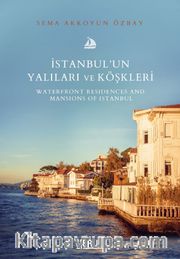İstanbul’un Yalıları ve Köşkleri <br /> Waterfront Residences And  Mansİons Of Istanbul